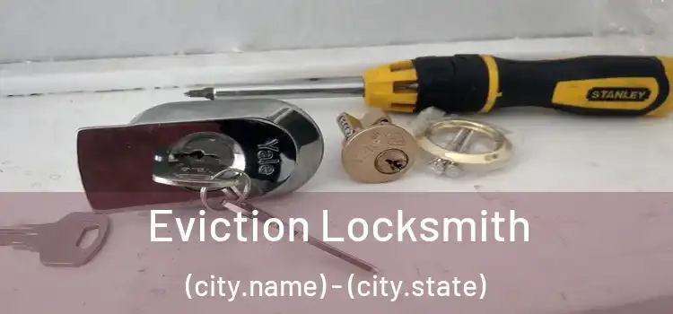 Eviction Locksmith (city.name) - (city.state)